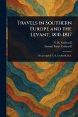 Travels in Southern Europe and the Levant, 1810-1817 Travels in Southern Europe and the Levant, 1810-1817