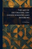 The Art of Decorating Dry Goods Windows and Interiors The Art of Decorating Dry Goods Windows and Interiors