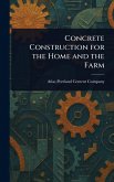 Concrete Construction for the Home and the Farm