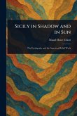 Sicily in Shadow and in Sun Sicily in Shadow and in Sun