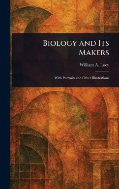 Biology and Its Makers - Locy, William A (William Albert)