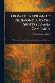 From the Rapidan to Richmond and the Spottsylvania Campaign From the Rapidan to Richmond and the Spottsylvania Campaign