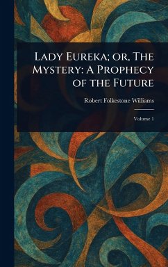 Lady Eureka; or, The Mystery - Williams, Robert Folkestone Lady Eureka; or, The Mystery - Williams, Robert Folkestone
