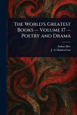 The World's Greatest Books - Volume 17 - Poetry and Drama The World's Greatest Books - Volume 17 - Poetry and Drama