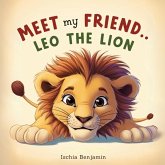 Meet My Friend... Leo the Lion Meet My Friend... Leo the Lion