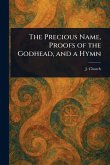 The Precious Name, Proofs of the Godhead, and a Hymn The Precious Name, Proofs of the Godhead, and a Hymn