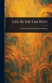 Life in the Far West Life in the Far West