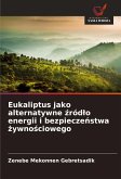 Eukaliptus jako alternatywne ¿ród¿o energii i bezpiecze¿stwa ¿ywno¿ciowego Eukaliptus jako alternatywne ¿ród¿o energii i bezpiecze¿stwa ¿ywno¿ciowego