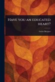 Have You an Educated Heart? Have You an Educated Heart?