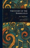 The Story of the Rhinegold The Story of the Rhinegold