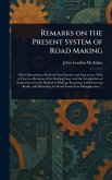Remarks on the Present System of Road Making Remarks on the Present System of Road Making