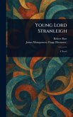 Young Lord Stranleigh Young Lord Stranleigh