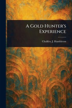 A Gold Hunter's Experience - Hambleton, Chalkley J
