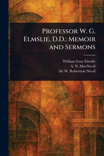 Professor W. G. Elmslie, D.D. Professor W. G. Elmslie, D.D.