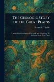 The Geologic Story of the Great Plains