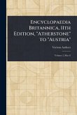 Encyclopaedia Britannica, 11th Edition, "Atherstone" to "Austria" Encyclopaedia Britannica, 11th Edition, "Atherstone" to "Austria"