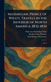 Maximilian, Prince of Wied's, Travels in the Interior of North America, 1832-1834
