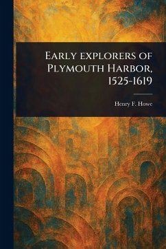 Early Explorers of Plymouth Harbor, 1525-1619 Cover Early Explorers of Plymouth Harbor, 1525-1619