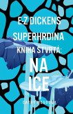 E-Z Dickens Superhrdina Kniha Stvrtá E-Z Dickens Superhrdina Kniha Stvrtá