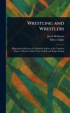 Wrestling and Wrestlers Wrestling and Wrestlers