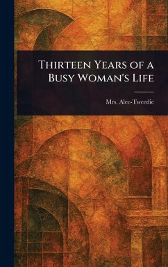 Cover Thirteen Years of a Busy Woman's Life