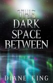 The Dark Space Between The Dark Space Between