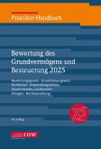 Praktiker-Handbuch Bewertung des Grundvermögens und Besteuerung 2025, 38. Auflage Praktiker-Handbuch Bewertung des Grundvermögens und Besteuerung 2025, 38. Auflage