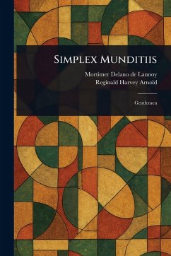 Simplex Munditiis - Delano de Lannoy, Mortimer; Arnold, Reginald Harvey