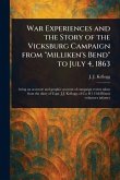 War Experiences and the Story of the Vicksburg Campaign From "Milliken's Bend" to July 4, 1863 War Experiences and the Story of the Vicksburg Campaign From "Milliken's Bend" to July 4, 1863