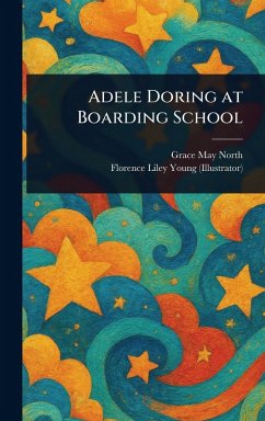 Adele Doring at Boarding School - North, Grace May; Young, Florence Liley