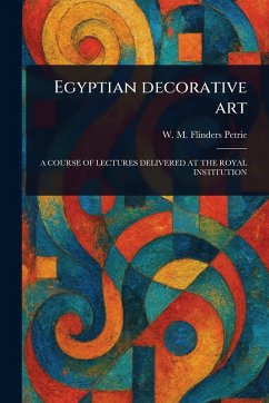 Egyptian Decorative Art - Petrie, W M Flinders (William Matthew