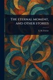 The Eternal Moment, and Other Stories The Eternal Moment, and Other Stories
