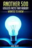 Another 500 Useless Facts That Nobody Wanted To Know