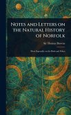 Notes and Letters on the Natural History of Norfolk Notes and Letters on the Natural History of Norfolk