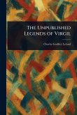 The Unpublished Legends of Virgil The Unpublished Legends of Virgil