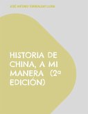 Historia de China, a mi manera (2ª edición)