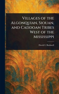 Cover Villages of the Algonquian, Siouan, and Caddoan Tribes West of the Mississippi