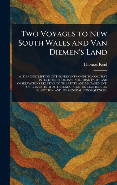 Two Voyages to New South Wales and Van Diemen's Land Two Voyages to New South Wales and Van Diemen's Land