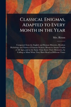 Classical Enigmas, Adapted to Every Month in the Year - Ritson, (Anne)
