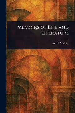 Memoirs of Life and Literature - Mallock, W H (William Hurrell)