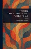 Terrible Tractoration, and Other Poems Terrible Tractoration, and Other Poems