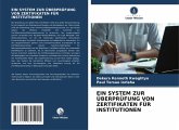 EIN SYSTEM ZUR ÜBERPRÜFUNG VON ZERTIFIKATEN FÜR INSTITUTIONEN EIN SYSTEM ZUR ÜBERPRÜFUNG VON ZERTIFIKATEN FÜR INSTITUTIONEN