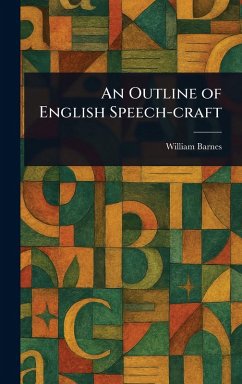 An Outline of English Speech-craft - Barnes, William
