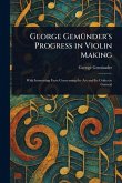 George Gemünder's Progress in Violin Making George Gemünder's Progress in Violin Making