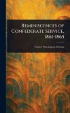 Reminiscences of Confederate Service, 1861-1865 Reminiscences of Confederate Service, 1861-1865
