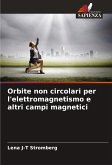 Orbite non circolari per l'elettromagnetismo e altri campi magnetici