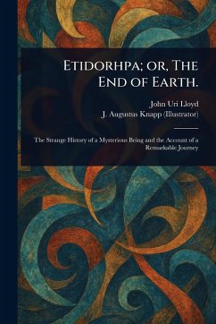 Etidorhpa; or, The End of Earth. - Lloyd, John Uri; Knapp, J Augustus