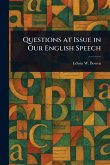 Questions at Issue in Our English Speech Questions at Issue in Our English Speech