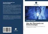Von der Pharmazie zur Biotechnologie Von der Pharmazie zur Biotechnologie
