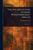 The Life and Letters of Mary Wollstonecraft Shelley The Life and Letters of Mary Wollstonecraft Shelley